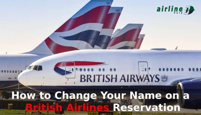 How to Change Your Name on a British Airlines Reservation