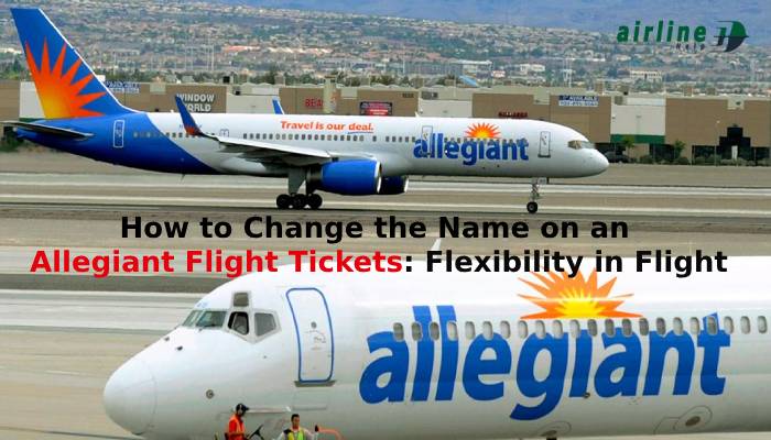 How to Change the Name on an Allegiant Flight Tickets