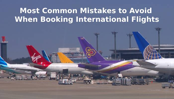 Most Common Mistakes to Avoid When Booking International Flights