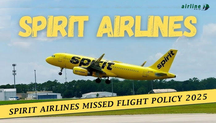 Spirit Airlines Missed Flight Policy 2025